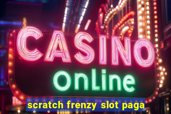 scratch frenzy slot paga