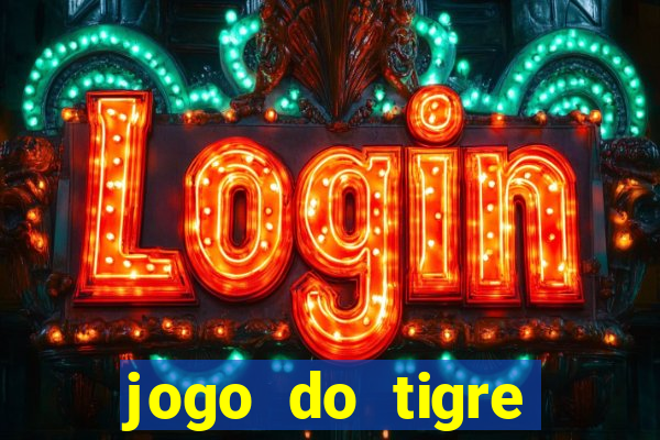 jogo do tigre ganhar dinheiro