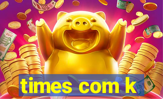 times com k