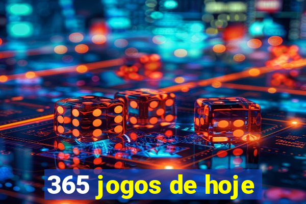 365 jogos de hoje