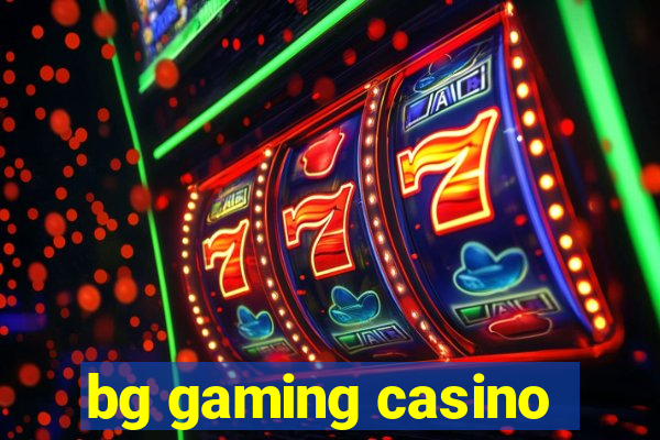 bg gaming casino