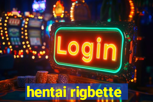 hentai rigbette