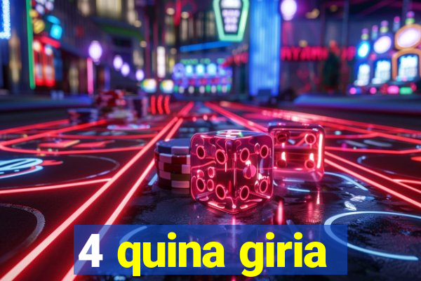 4 quina giria