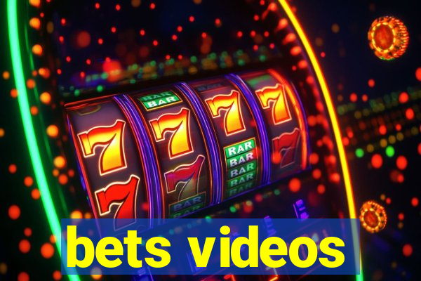 bets videos