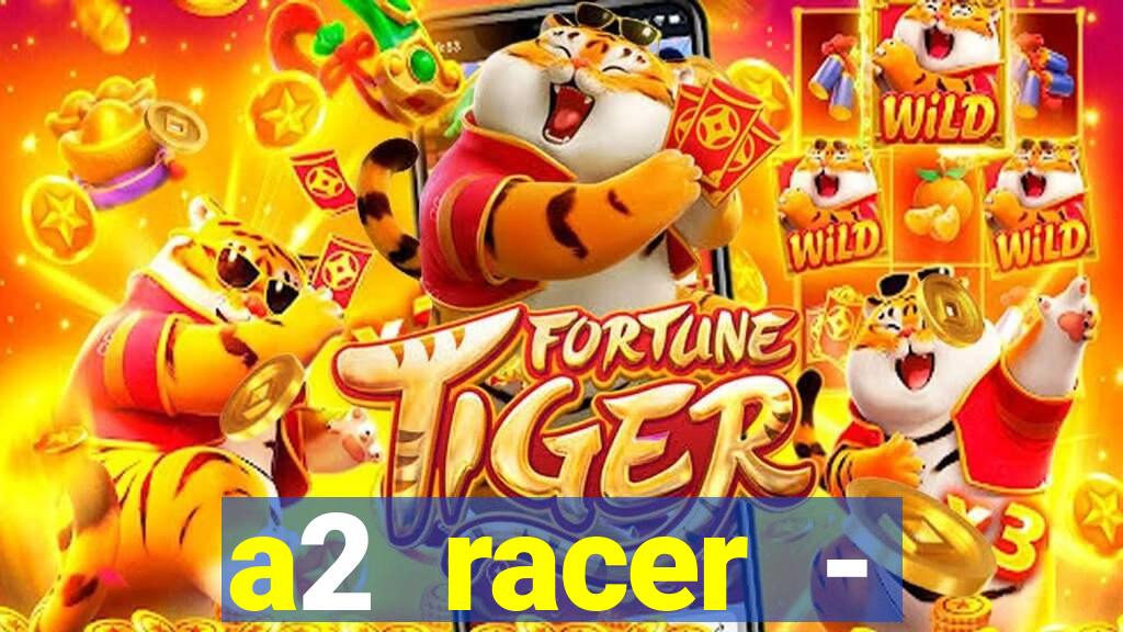 a2 racer - riscando o asfalto assistir