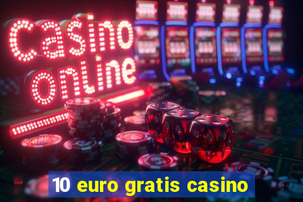 10 euro gratis casino