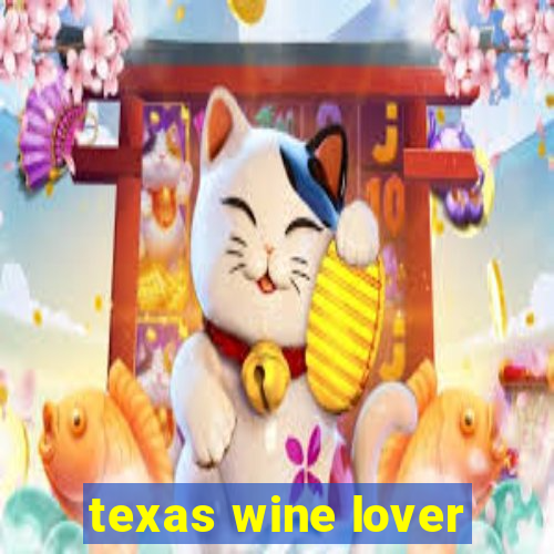 texas wine lover