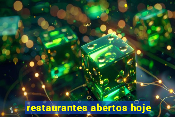 restaurantes abertos hoje