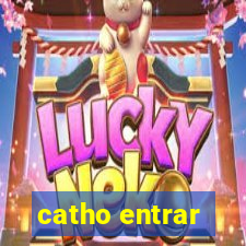 catho entrar