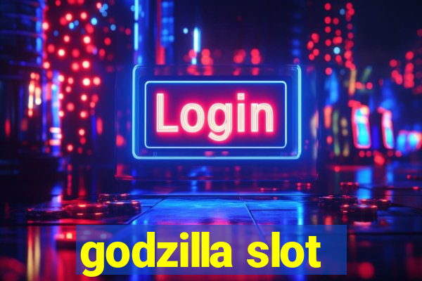 godzilla slot