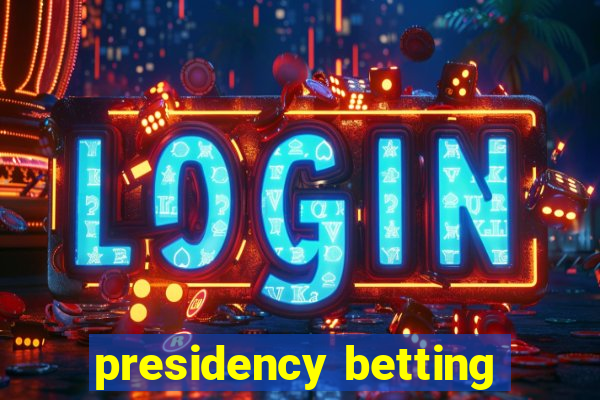 presidency betting