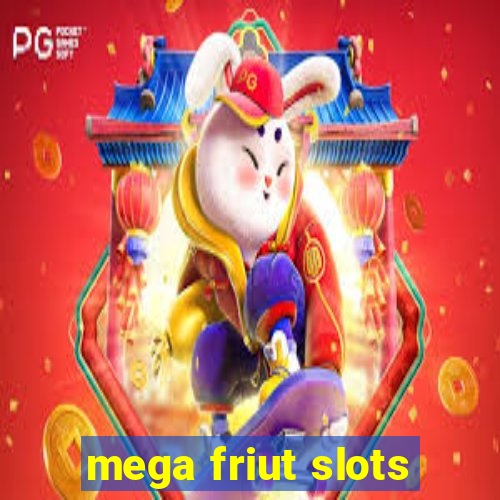 mega friut slots