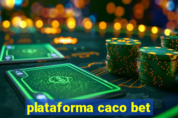 plataforma caco bet