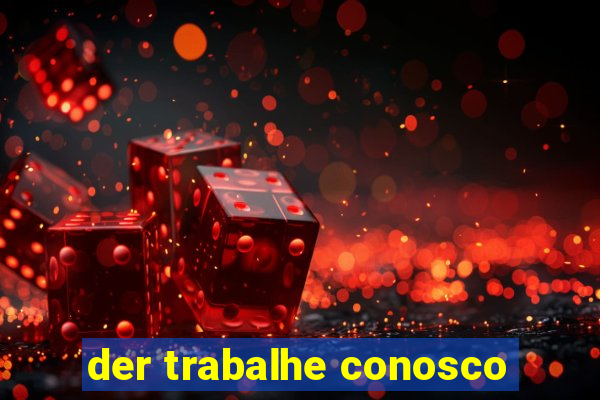 der trabalhe conosco