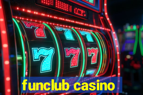 funclub casino