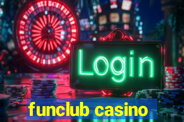 funclub casino