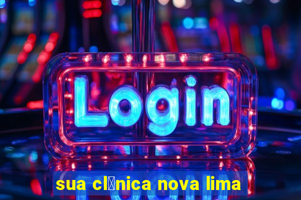 sua cl铆nica nova lima