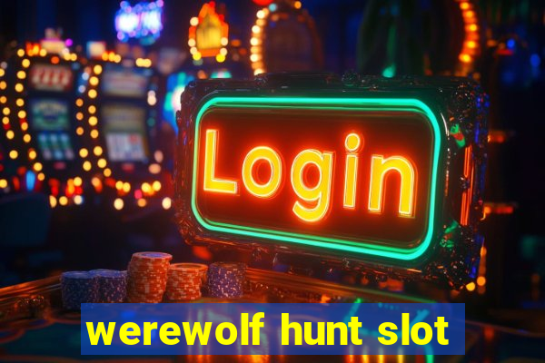 werewolf hunt slot