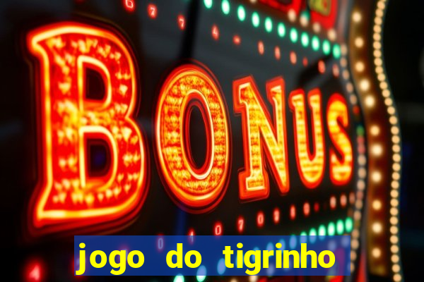 jogo do tigrinho aposta minima