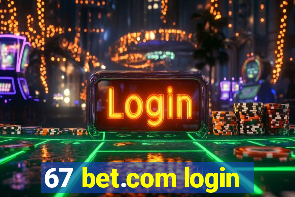 67 bet.com login