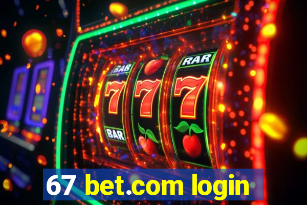 67 bet.com login