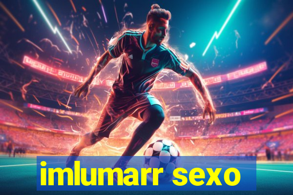 imlumarr sexo