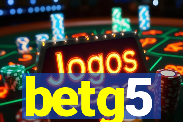 betg5