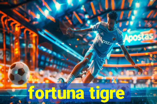 fortuna tigre