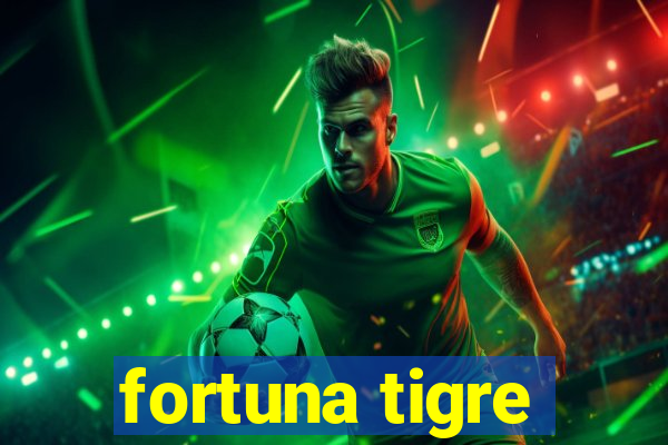 fortuna tigre