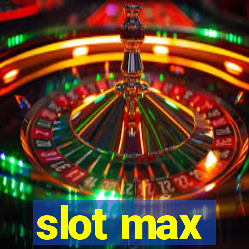 slot max