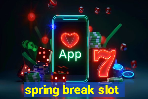 spring break slot