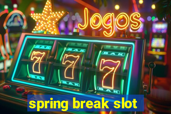 spring break slot