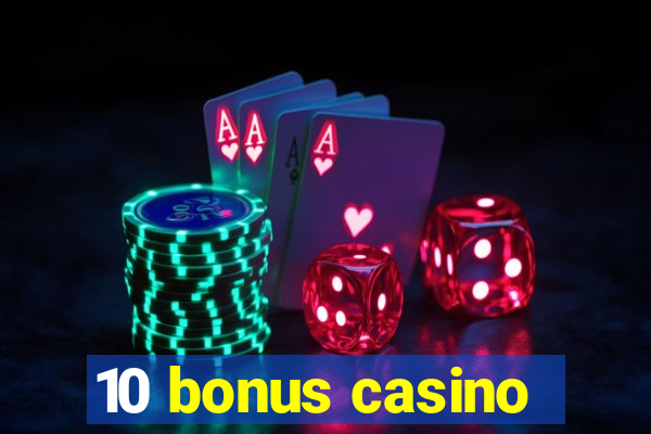 10 bonus casino