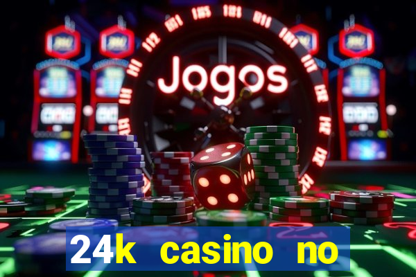 24k casino no deposit bonus codes