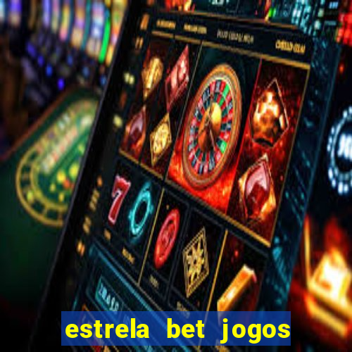 estrela bet jogos de aposta