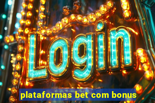 plataformas bet com bonus