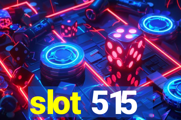 slot 515