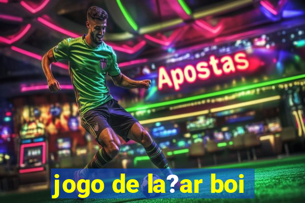 jogo de la?ar boi