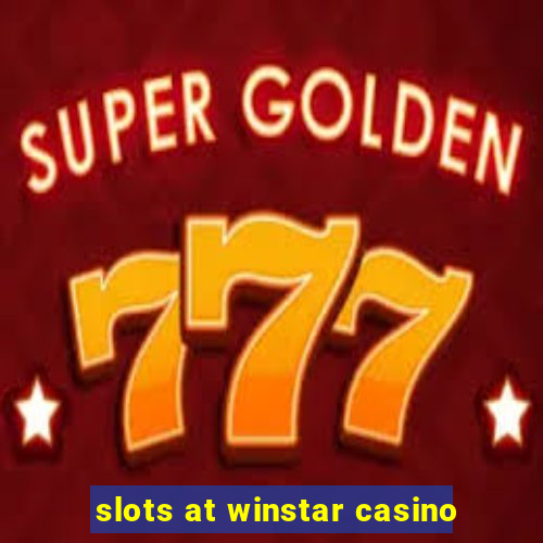 slots at winstar casino