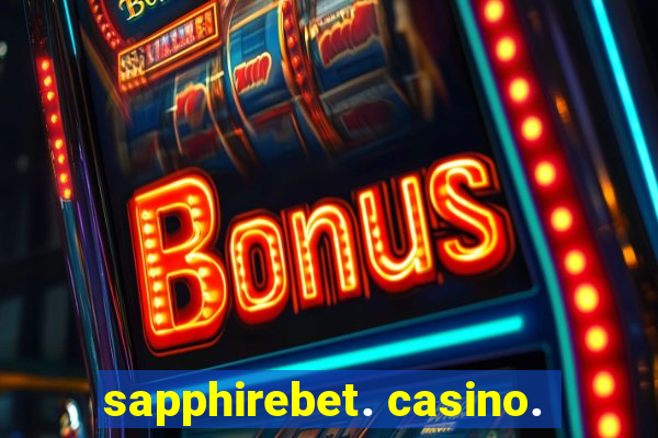 sapphirebet. casino.