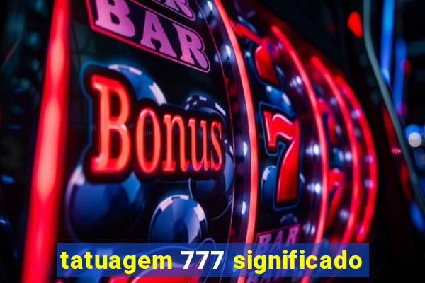 tatuagem 777 significado