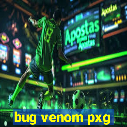 bug venom pxg