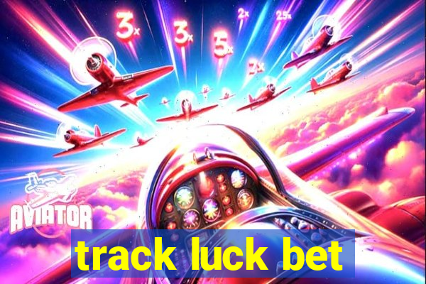 track luck bet