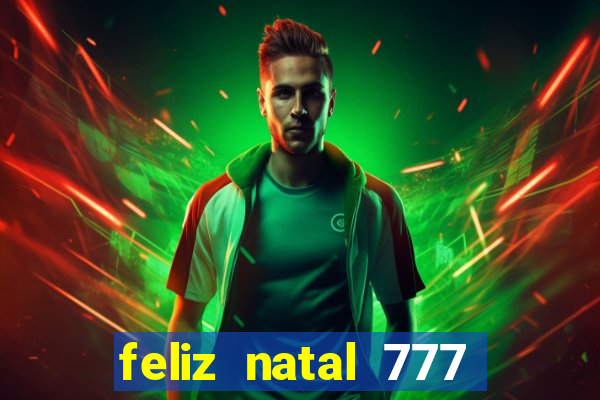 feliz natal 777 plataforma login