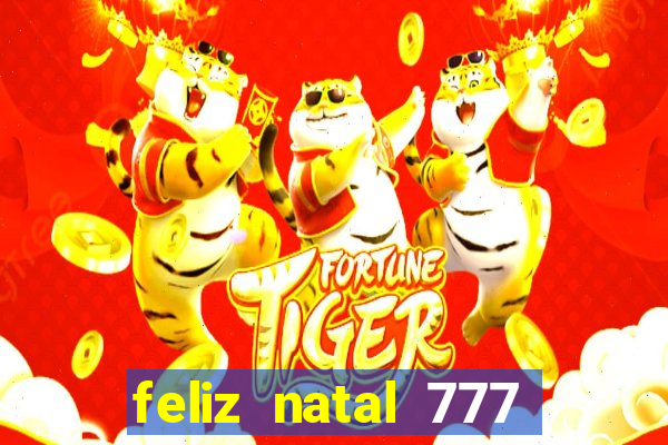 feliz natal 777 plataforma login