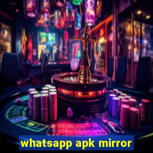 whatsapp apk mirror