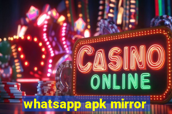 whatsapp apk mirror