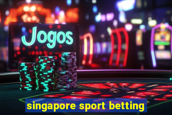 singapore sport betting