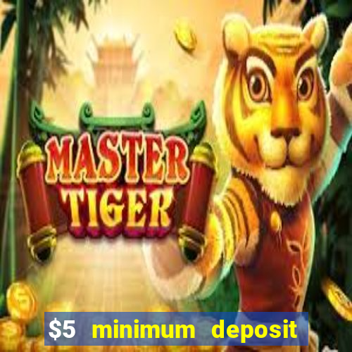 $5 minimum deposit online casino usa