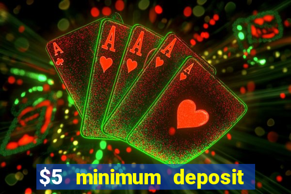 $5 minimum deposit online casino usa